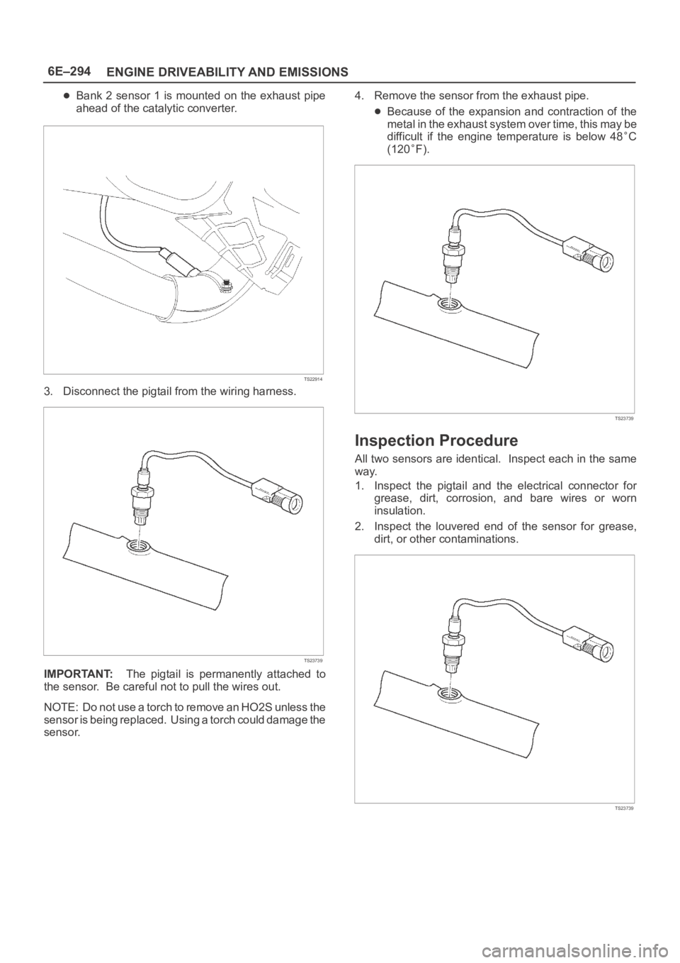 OPEL FRONTERA 1998  Workshop Manual 6E–294
ENGINE DRIVEABILITY AND EMISSIONS
Bank 2  sensor  1  is  mounted on the  exhaust  pipe
ahead of the catalytic converter.
TS22914
3. Disconnect the pigtail from the wiring harness.
TS23739
IMP