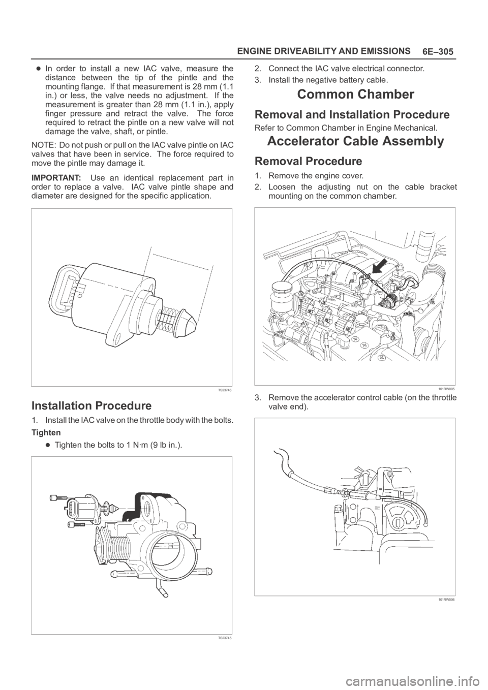OPEL FRONTERA 1998 Workshop Manual 6E–305 ENGINE DRIVEABILITY AND EMISSIONS
In order to install a new IAC valve, measure the
distance between the tip of the pintle and the
mounting flange. If that measurement is 28 OPEL FRONTERA 1998 Workshop Manual 6E–305 ENGINE DRIVEABILITY AND EMISSIONS
In order to install a new IAC valve, measure the
distance between the tip of the pintle and the
mounting flange. If that measurement is 28
