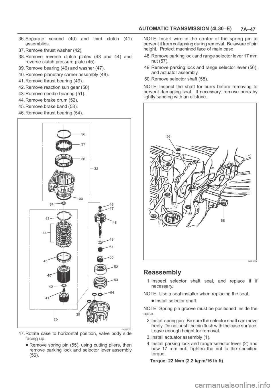 OPEL FRONTERA 1998 Workshop Manual 7A–47 AUTOMATIC TRANSMISSION (4L30–E)
36. Separate second (40) and third clutch (41)
assemblies.
37. Remove thrust washer (42).
38. Remove reverse clutch plates (43 and 44) and
revers OPEL FRONTERA 1998 Workshop Manual 7A–47 AUTOMATIC TRANSMISSION (4L30–E)
36. Separate second (40) and third clutch (41)
assemblies.
37. Remove thrust washer (42).
38. Remove reverse clutch plates (43 and 44) and
revers