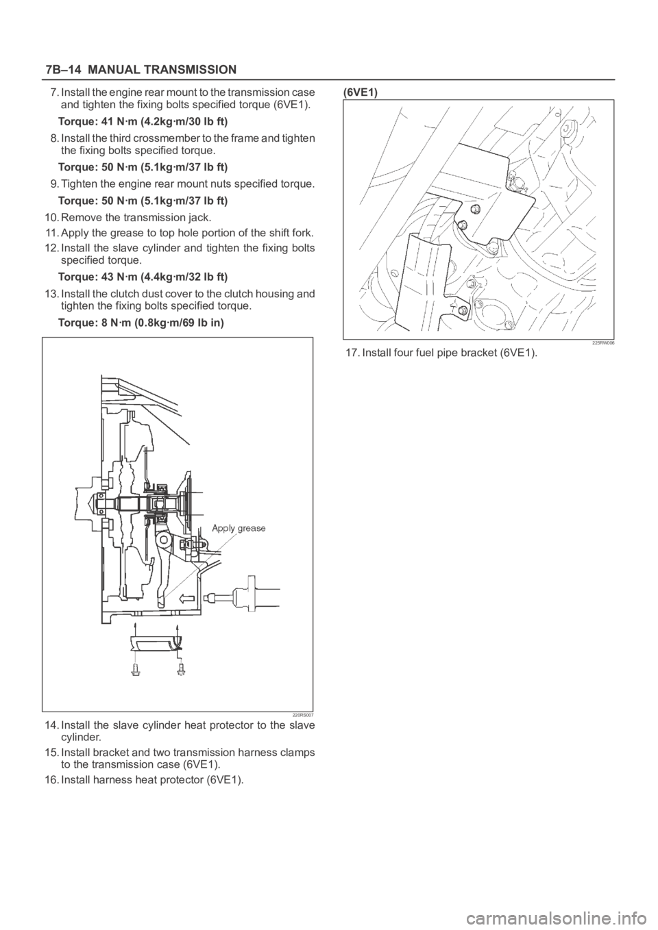 OPEL FRONTERA 1998 Workshop Manual 7B–14MANUAL TRANSMISSION
7. Install the engine rear mount to the transmission case
and tighten the fixing bolts specified torque (6VE1).
Torque: 41 Nꞏm (4.2kgꞏm/30 Ib ft)
8. Install the third cr OPEL FRONTERA 1998 Workshop Manual 7B–14MANUAL TRANSMISSION
7. Install the engine rear mount to the transmission case
and tighten the fixing bolts specified torque (6VE1).
Torque: 41 Nꞏm (4.2kgꞏm/30 Ib ft)
8. Install the third cr
