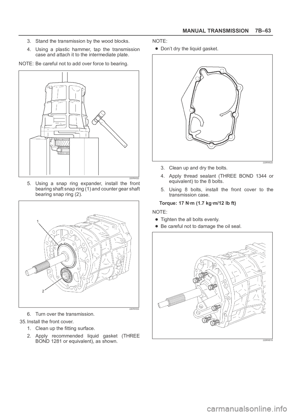 OPEL FRONTERA 1998  Workshop Manual MANUAL TRANSMISSION7B–63
3. Stand the transmission by the wood blocks.
4. Using  a  plastic  hammer,  tap  the  transmission
case and attach it to the intermediate plate.
NOTE: Be careful not to add