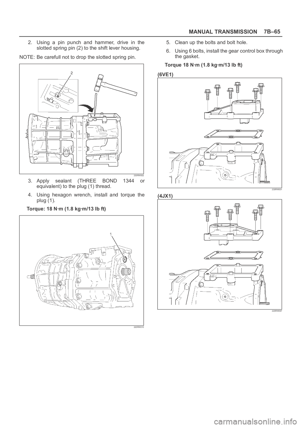 OPEL FRONTERA 1998  Workshop Manual MANUAL TRANSMISSION7B–65
2. Using  a  pin  punch  and  hammer,  drive  in  the
slotted spring pin (2) to the shift lever housing.
NOTE: Be carefull not to drop the slotted spring pin.
230RW002
3. Ap