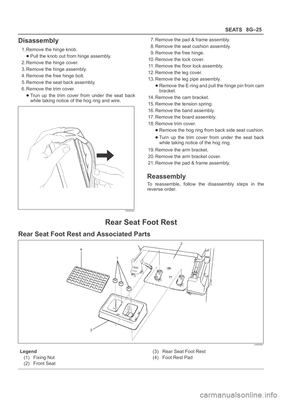 OPEL FRONTERA 1998 Workshop Manual SEATS8G–25
Disassembly
1. Remove the hinge knob.
Pull the knob out from hinge assembly.
2. Remove the hinge cover.
3. Remove the hinge assembly.
4. Remove the free hinge bolt.
5. Remove the seat bac OPEL FRONTERA 1998 Workshop Manual SEATS8G–25
Disassembly
1. Remove the hinge knob.
Pull the knob out from hinge assembly.
2. Remove the hinge cover.
3. Remove the hinge assembly.
4. Remove the free hinge bolt.
5. Remove the seat bac