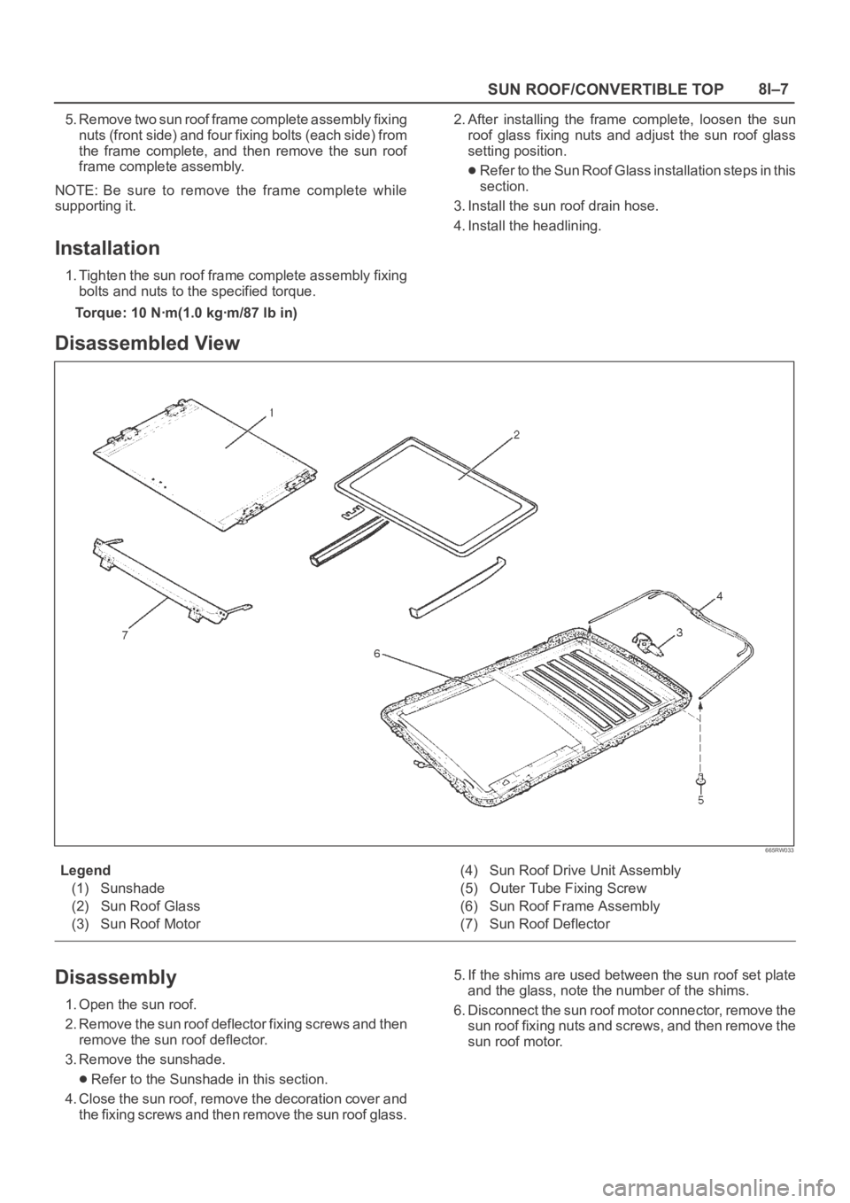 OPEL FRONTERA 1998 Workshop Manual SUN ROOF/CONVERTIBLE TOP8I–7
5. Remove two sun roof frame complete assembly fixing
nuts (front side) and four fixing bolts (each side) from
the frame complete, and then remove the sun roof
f OPEL FRONTERA 1998 Workshop Manual SUN ROOF/CONVERTIBLE TOP8I–7
5. Remove two sun roof frame complete assembly fixing
nuts (front side) and four fixing bolts (each side) from
the frame complete, and then remove the sun roof
f