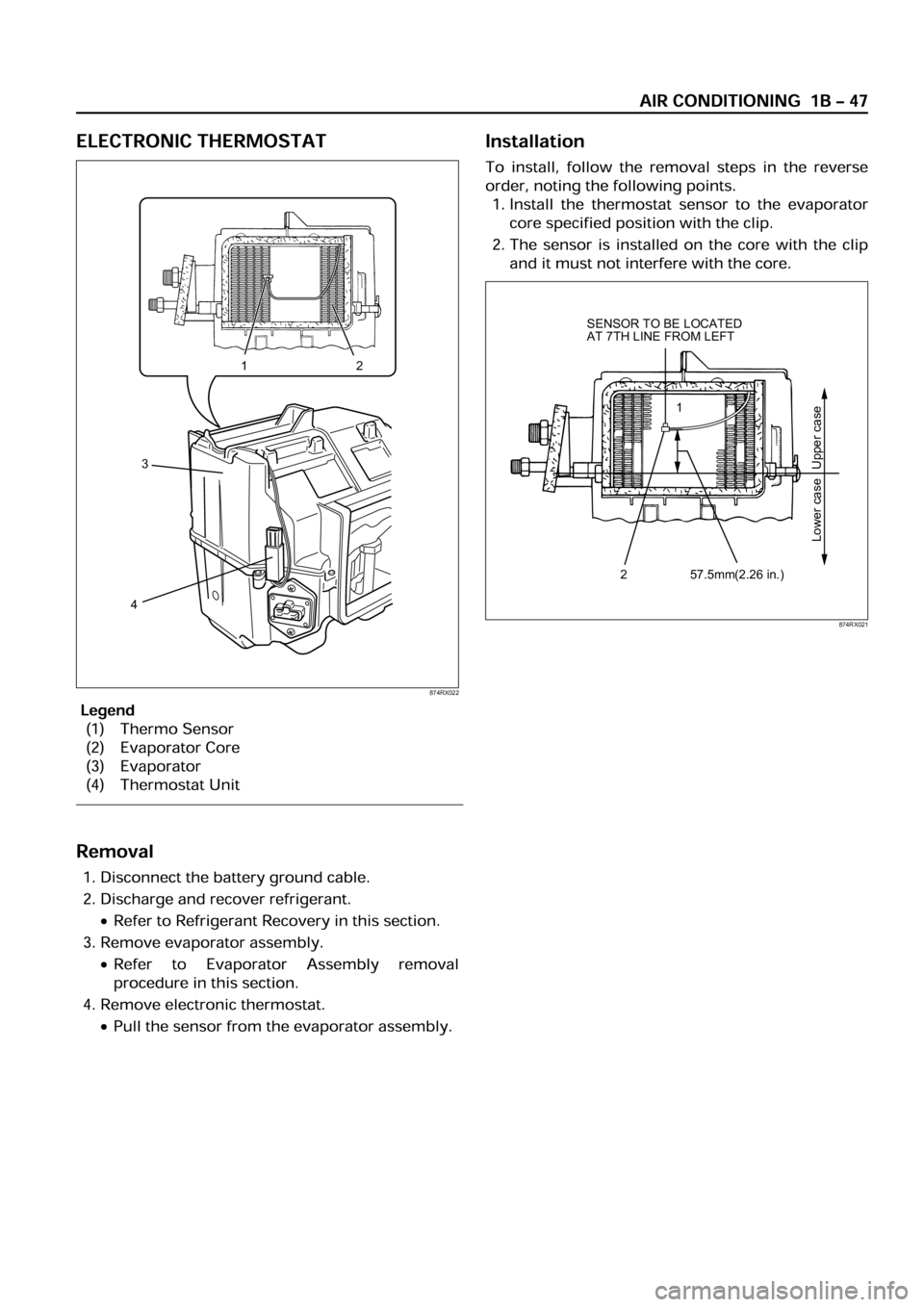 OPEL FRONTERA 1998  Workshop Manual 12
3
4
874RX022
SENSOR TO BE LOCATED
AT 7TH LINE FROM LEFT
57.5mm(2.26 in.) 21
Lower case Upper case
874RX021 