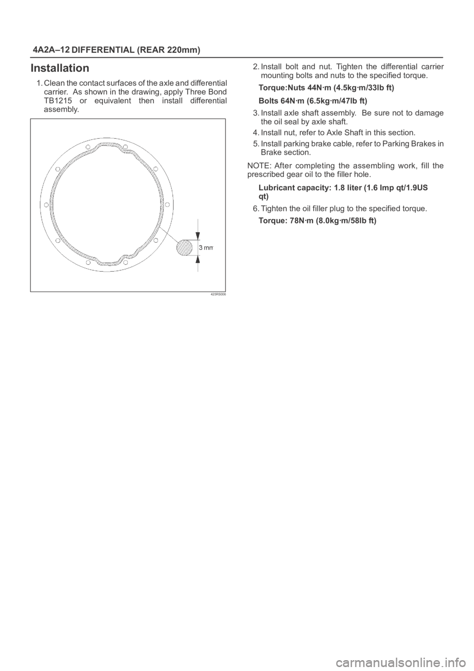 OPEL FRONTERA 1998  Workshop Manual 4A2A–12
DIFFERENTIAL (REAR 220mm)
Installation
1. Clean the contact surfaces of the axle and differential
carrier.  As shown in the drawing, apply Three Bond
TB1215  or  equivalent  then  install  d