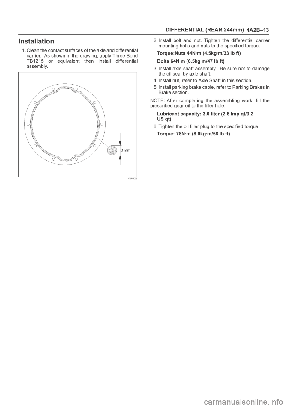 OPEL FRONTERA 1998  Workshop Manual DIFFERENTIAL (REAR 244mm)
4A2B–13
Installation
1. Clean the contact surfaces of the axle and differential
carrier.  As shown in the drawing, apply Three Bond
TB1215  or  equivalent  then  install  d