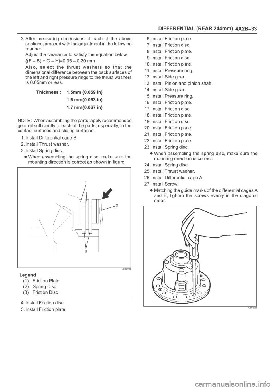 OPEL FRONTERA 1998 Workshop Manual DIFFERENTIAL (REAR 244mm)
4A2B–33
3. After measuring dimensions of each of the above
sections, proceed with the adjustment in the following
manner:
Adjust the clearance to satisfy the equatio OPEL FRONTERA 1998 Workshop Manual DIFFERENTIAL (REAR 244mm)
4A2B–33
3. After measuring dimensions of each of the above
sections, proceed with the adjustment in the following
manner:
Adjust the clearance to satisfy the equatio