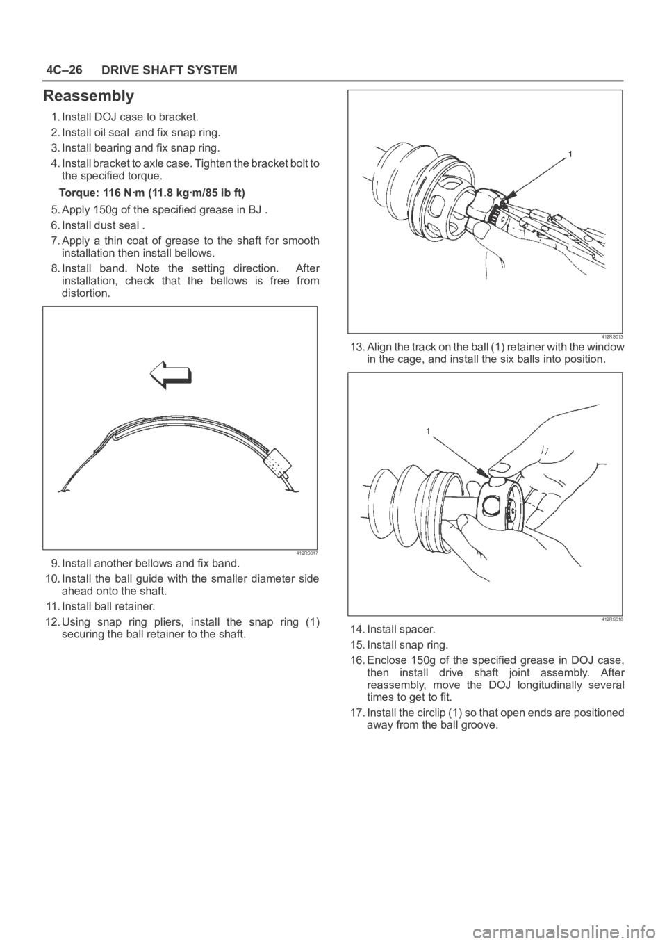 OPEL FRONTERA 1998 Workshop Manual 4C–26
DRIVE SHAFT SYSTEM
Reassembly
1. Install DOJ case to bracket.
2. Install oil seal and fix snap ring.
3. Install bearing and fix snap ring.
4. Install bracket to axle case. Tighten the bracket OPEL FRONTERA 1998 Workshop Manual 4C–26
DRIVE SHAFT SYSTEM
Reassembly
1. Install DOJ case to bracket.
2. Install oil seal and fix snap ring.
3. Install bearing and fix snap ring.
4. Install bracket to axle case. Tighten the bracket