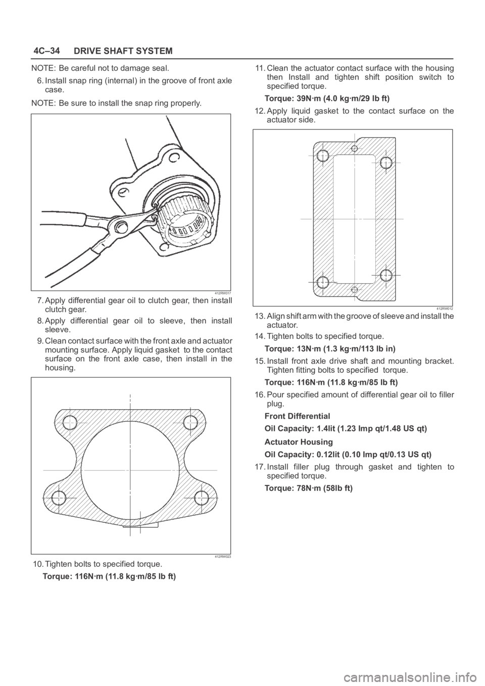 OPEL FRONTERA 1998 Workshop Manual 4C–34
DRIVE SHAFT SYSTEM
NOTE: Be careful not to damage seal.
6. Install snap ring (internal) in the groove of front axle
case.
NOTE: Be sure to install the snap ring properly.
412RW017
7. Apply di OPEL FRONTERA 1998 Workshop Manual 4C–34
DRIVE SHAFT SYSTEM
NOTE: Be careful not to damage seal.
6. Install snap ring (internal) in the groove of front axle
case.
NOTE: Be sure to install the snap ring properly.
412RW017
7. Apply di