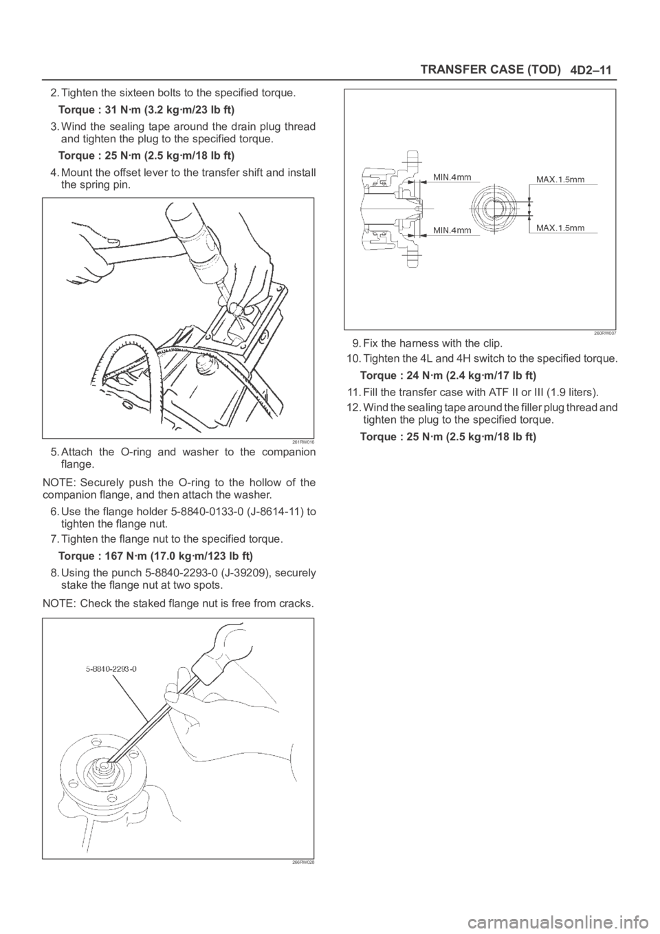 OPEL FRONTERA 1998 Workshop Manual 4D2–11 TRANSFER CASE (TOD)
2. Tighten the sixteen bolts to the specified torque.
Torque : 31 Nꞏm (3.2 kgꞏm/23 lb ft)
3. Wind the sealing tape around the drain plug thread
and tighten the OPEL FRONTERA 1998 Workshop Manual 4D2–11 TRANSFER CASE (TOD)
2. Tighten the sixteen bolts to the specified torque.
Torque : 31 Nꞏm (3.2 kgꞏm/23 lb ft)
3. Wind the sealing tape around the drain plug thread
and tighten the