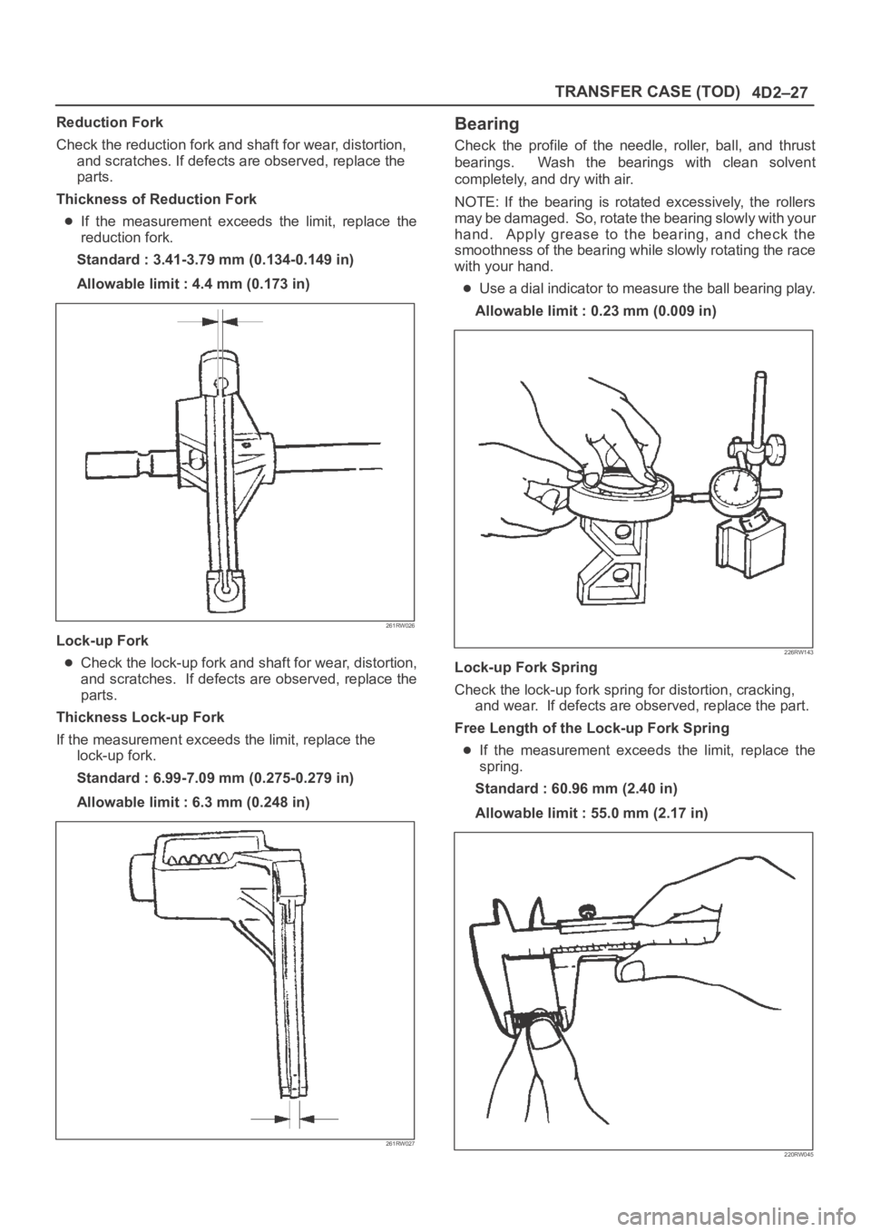OPEL FRONTERA 1998 Workshop Manual 4D2–27 TRANSFER CASE (TOD)
Reduction Fork
Check the reduction fork and shaft for wear, distortion,
and scratches. If defects are observed, replace the
parts.
Thickness of Reduction Fork
If the mea OPEL FRONTERA 1998 Workshop Manual 4D2–27 TRANSFER CASE (TOD)
Reduction Fork
Check the reduction fork and shaft for wear, distortion,
and scratches. If defects are observed, replace the
parts.
Thickness of Reduction Fork
If the mea