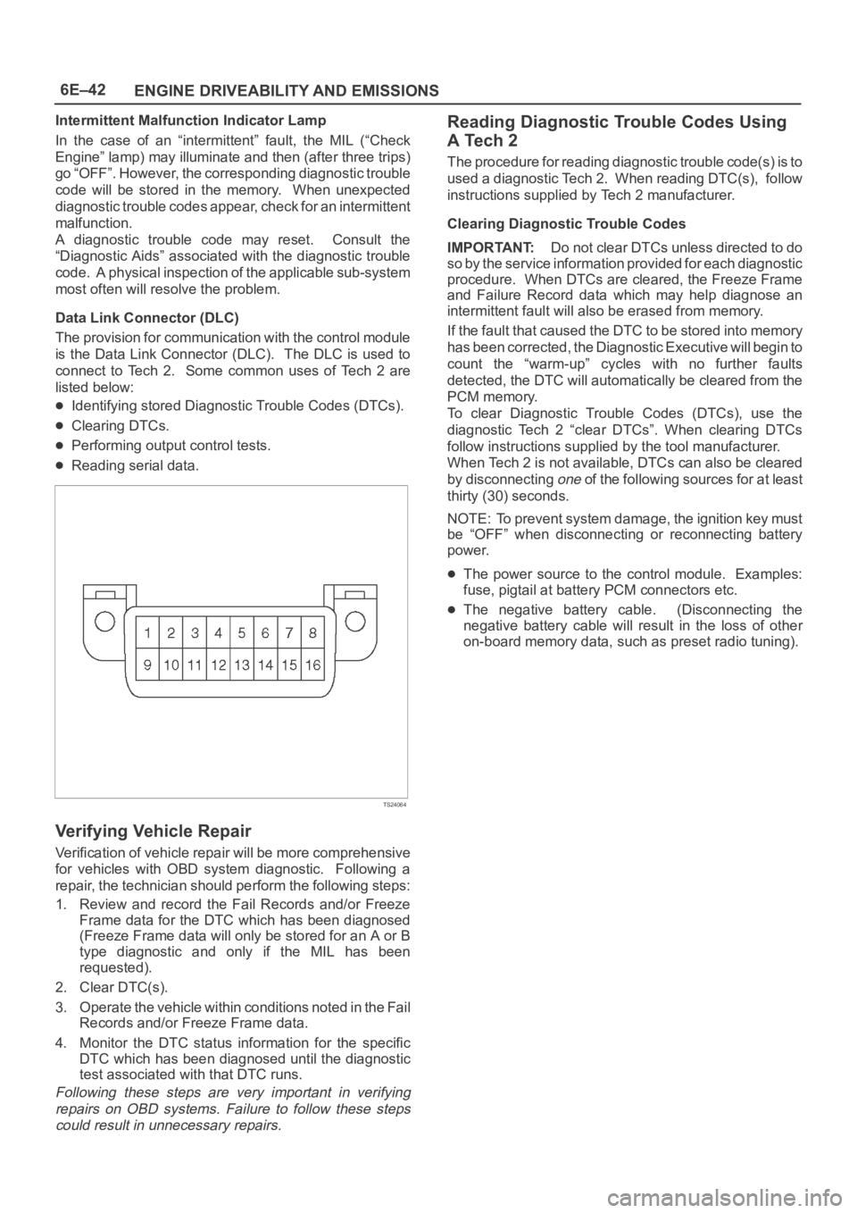 OPEL FRONTERA 1998 Workshop Manual 6E–42
ENGINE DRIVEABILITY AND EMISSIONS
Intermittent Malfunction Indicator Lamp
In the case of an “intermittent” fault, the MIL (“Check
Engine” lamp) may illuminate and then (after OPEL FRONTERA 1998 Workshop Manual 6E–42
ENGINE DRIVEABILITY AND EMISSIONS
Intermittent Malfunction Indicator Lamp
In the case of an “intermittent” fault, the MIL (“Check
Engine” lamp) may illuminate and then (after