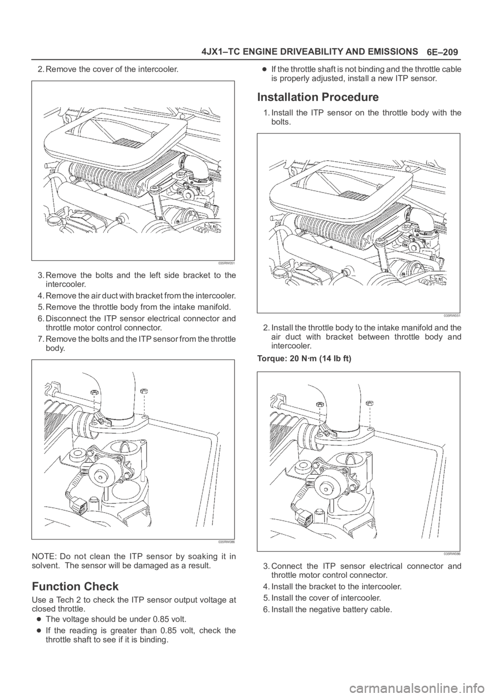 OPEL FRONTERA 1998 Workshop Manual 6E–209 4JX1–TC ENGINE DRIVEABILITY AND EMISSIONS
2. Remove the cover of the intercooler.
035RW051
3. Remove the bolts and the left side bracket to the
intercooler.
4 . R e m o v e t h e OPEL FRONTERA 1998 Workshop Manual 6E–209 4JX1–TC ENGINE DRIVEABILITY AND EMISSIONS
2. Remove the cover of the intercooler.
035RW051
3. Remove the bolts and the left side bracket to the
intercooler.
4 . R e m o v e t h e