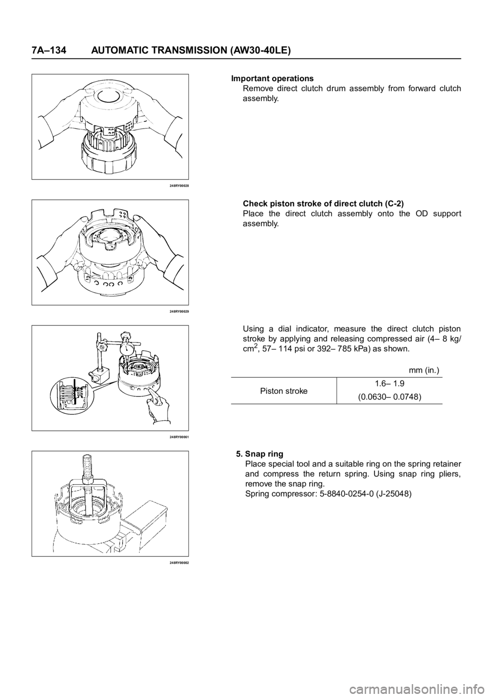 OPEL FRONTERA 1998  Workshop Manual 7A–134 AUTOMATIC TRANSMISSION (AW30-40LE)
248RY00028
248RY00029
248RY00061
248RY00002
Important operations
Remove  direct  clutch  drum  assembly  from  forward  clutch
assembly.
Check piston stroke