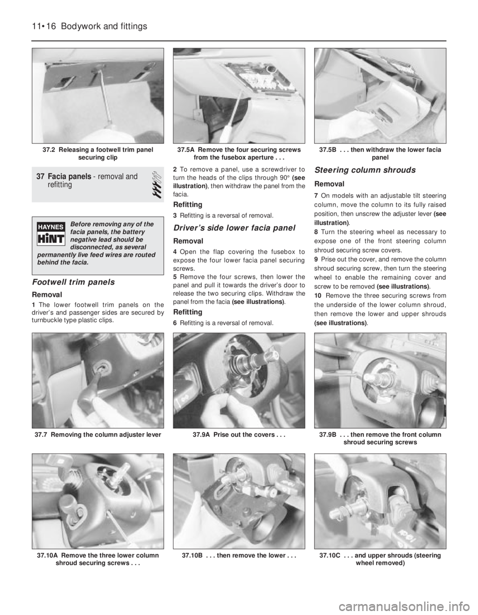 OPEL VECTRA 1988 Service Repair Manual 37Facia panels - removal and
refitting
3
Footwell trim panels
Removal
1The lower footwell trim panels on the
driver’s and passenger sides are secured by
turnbuckle type plastic clips.2To remove a pa OPEL VECTRA 1988 Service Repair Manual 37Facia panels - removal and
refitting
3
Footwell trim panels
Removal
1The lower footwell trim panels on the
driver’s and passenger sides are secured by
turnbuckle type plastic clips.2To remove a pa