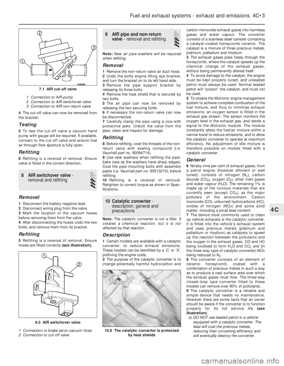 OPEL VECTRA 1988 Service Repair Manual 4The cut-off valve can now be removed from
the bracket.
Testing
5To test the cut-off valve a vacuum hand
pump with gauge will be required. If available,
connect to the cut-off valve and ensure that
ai OPEL VECTRA 1988 Service Repair Manual 4The cut-off valve can now be removed from
the bracket.
Testing
5To test the cut-off valve a vacuum hand
pump with gauge will be required. If available,
connect to the cut-off valve and ensure that
ai