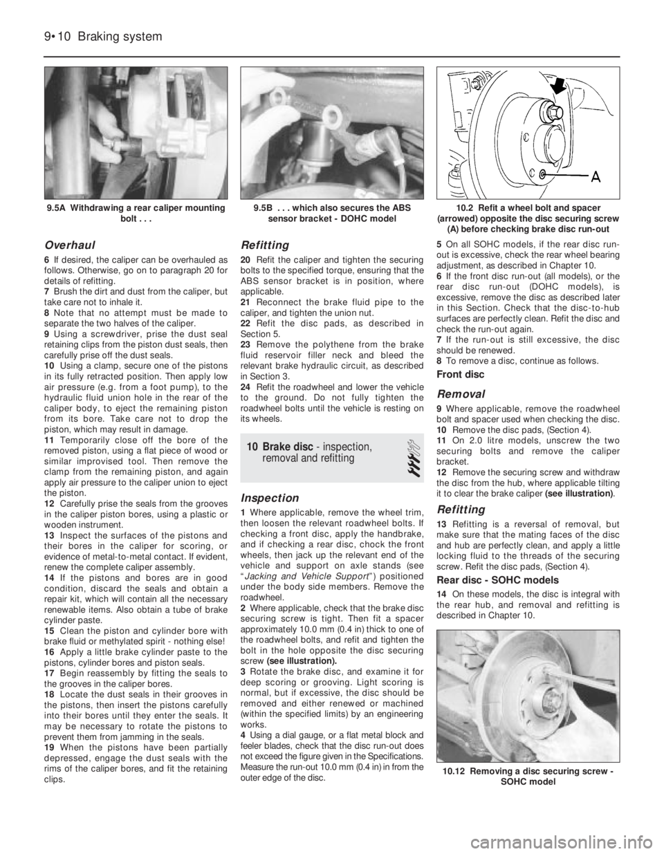 OPEL VECTRA 1988 Service Repair Manual Overhaul
6If desired, the caliper can be overhauled as
follows. Otherwise, go on to paragraph 20 for
details of refitting.
7Brush the dirt and dust from the caliper, but
take care not to inhale it.
8 OPEL VECTRA 1988 Service Repair Manual Overhaul
6If desired, the caliper can be overhauled as
follows. Otherwise, go on to paragraph 20 for
details of refitting.
7Brush the dirt and dust from the caliper, but
take care not to inhale it.
8