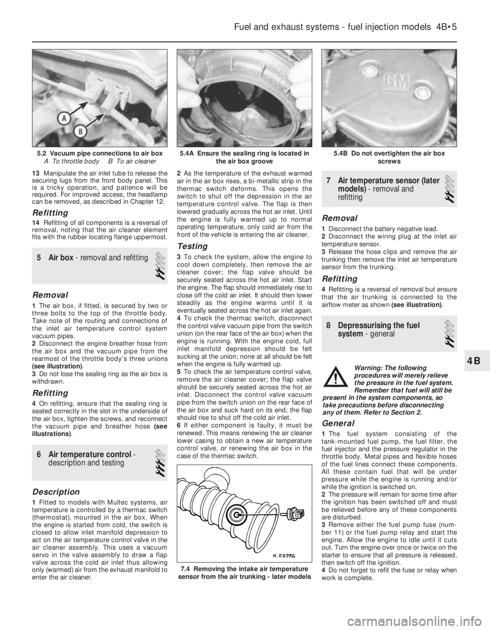 OPEL VECTRA 1988 Service Repair Manual 4B
13Manipulate the air inlet tube to release the
securing lugs from the front body panel. This
is a tricky operation, and patience will be
required. For improved access, the headlamp
can be removed, OPEL VECTRA 1988 Service Repair Manual 4B
13Manipulate the air inlet tube to release the
securing lugs from the front body panel. This
is a tricky operation, and patience will be
required. For improved access, the headlamp
can be removed,