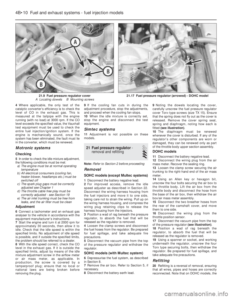 OPEL VECTRA 1988 Service Repair Manual 4Where applicable, the only test of the
catalytic converter’s efficiency is to check the
level of CO in the exhaust gas. This is
measured at the tailpipe with the engine
running (with no load) at 30 OPEL VECTRA 1988 Service Repair Manual 4Where applicable, the only test of the
catalytic converter’s efficiency is to check the
level of CO in the exhaust gas. This is
measured at the tailpipe with the engine
running (with no load) at 30
