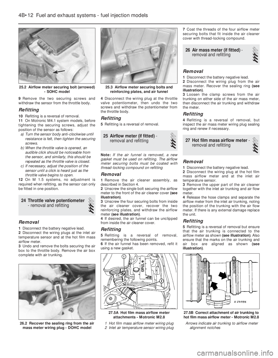 OPEL VECTRA 1988 Service Repair Manual 9Remove the two securing screws and
withdraw the sensor from the throttle body.
Refitting
10Refitting is a reversal of removal.
11On Motronic M4.1 system models, before
tightening the securing screws OPEL VECTRA 1988 Service Repair Manual 9Remove the two securing screws and
withdraw the sensor from the throttle body.
Refitting
10Refitting is a reversal of removal.
11On Motronic M4.1 system models, before
tightening the securing screws