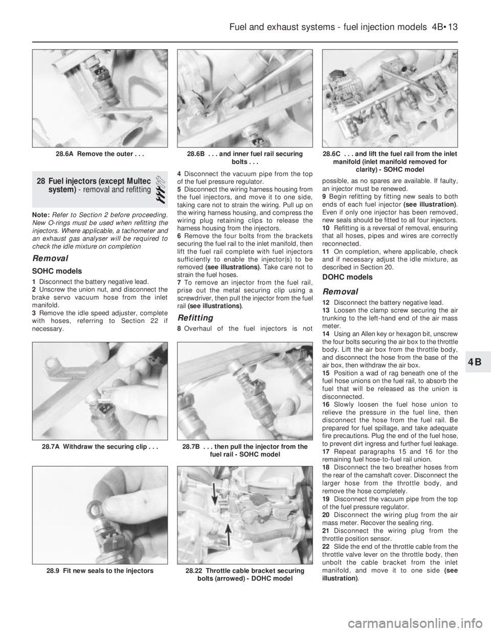 OPEL VECTRA 1988 Service Repair Manual 28Fuel injectors (except Multec
system) - removal and refitting
3
Note:Refer to Section 2 before proceeding.
New O-rings must be used when refitting the
injectors. Where applicable, a tachometer and
OPEL VECTRA 1988 Service Repair Manual 28Fuel injectors (except Multec
system) - removal and refitting
3
Note:Refer to Section 2 before proceeding.
New O-rings must be used when refitting the
injectors. Where applicable, a tachometer and
