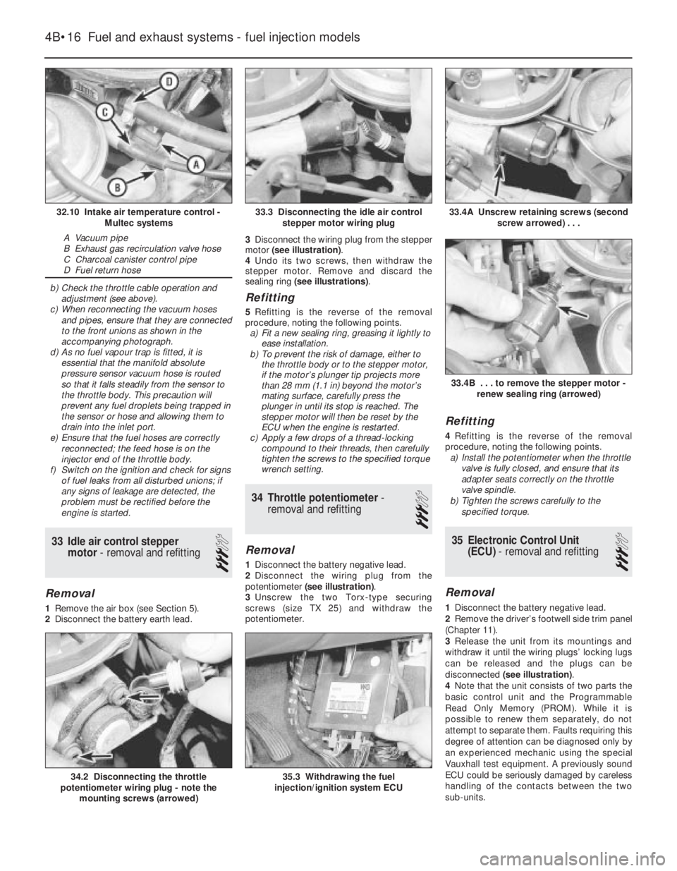 OPEL VECTRA 1988 Service Repair Manual b)Check the throttle cable operation and
adjustment (see above).
c)When reconnecting the vacuum hoses
and pipes, ensure that they are connected
to the front unions as shown in the
accompanying photogr OPEL VECTRA 1988 Service Repair Manual b)Check the throttle cable operation and
adjustment (see above).
c)When reconnecting the vacuum hoses
and pipes, ensure that they are connected
to the front unions as shown in the
accompanying photogr