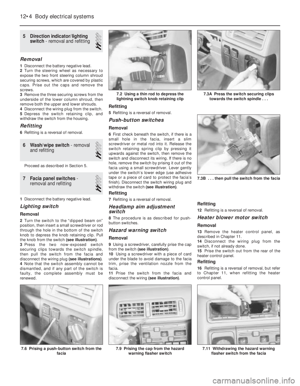 OPEL VECTRA 1988 Service Repair Manual 5Direction indicator/lighting
switch - removal and refitting
2
Removal
1Disconnect the battery negative lead.
2Turn the steering wheel as necessary to
expose the two front steering column shroud
secu OPEL VECTRA 1988 Service Repair Manual 5Direction indicator/lighting
switch - removal and refitting
2
Removal
1Disconnect the battery negative lead.
2Turn the steering wheel as necessary to
expose the two front steering column shroud
secu
