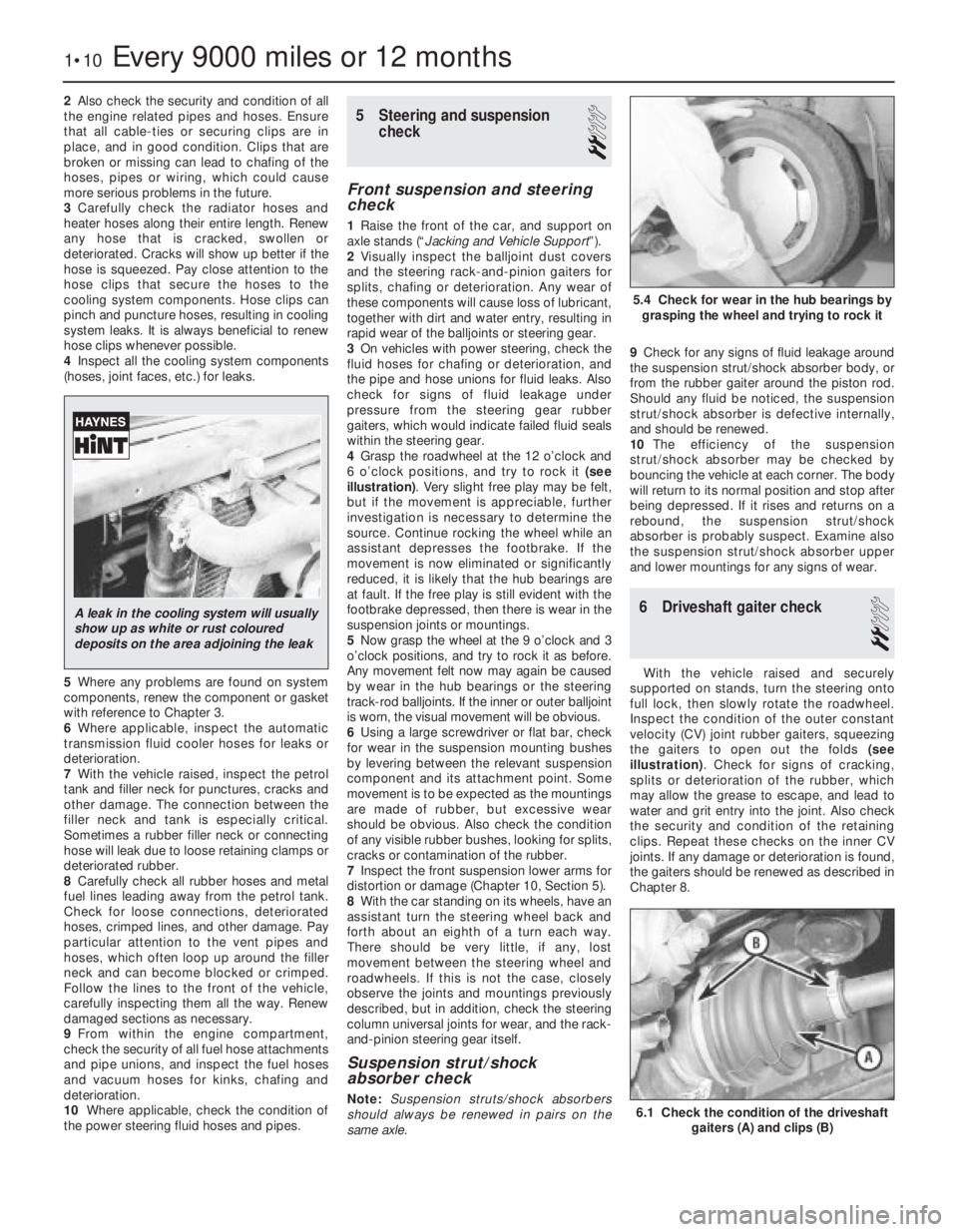 OPEL VECTRA 1988 Service Repair Manual 2Also check the security and condition of all
the engine related pipes and hoses. Ensure
that all cable-ties or securing clips are in
place, and in good condition. Clips that are
broken or missing can OPEL VECTRA 1988 Service Repair Manual 2Also check the security and condition of all
the engine related pipes and hoses. Ensure
that all cable-ties or securing clips are in
place, and in good condition. Clips that are
broken or missing can