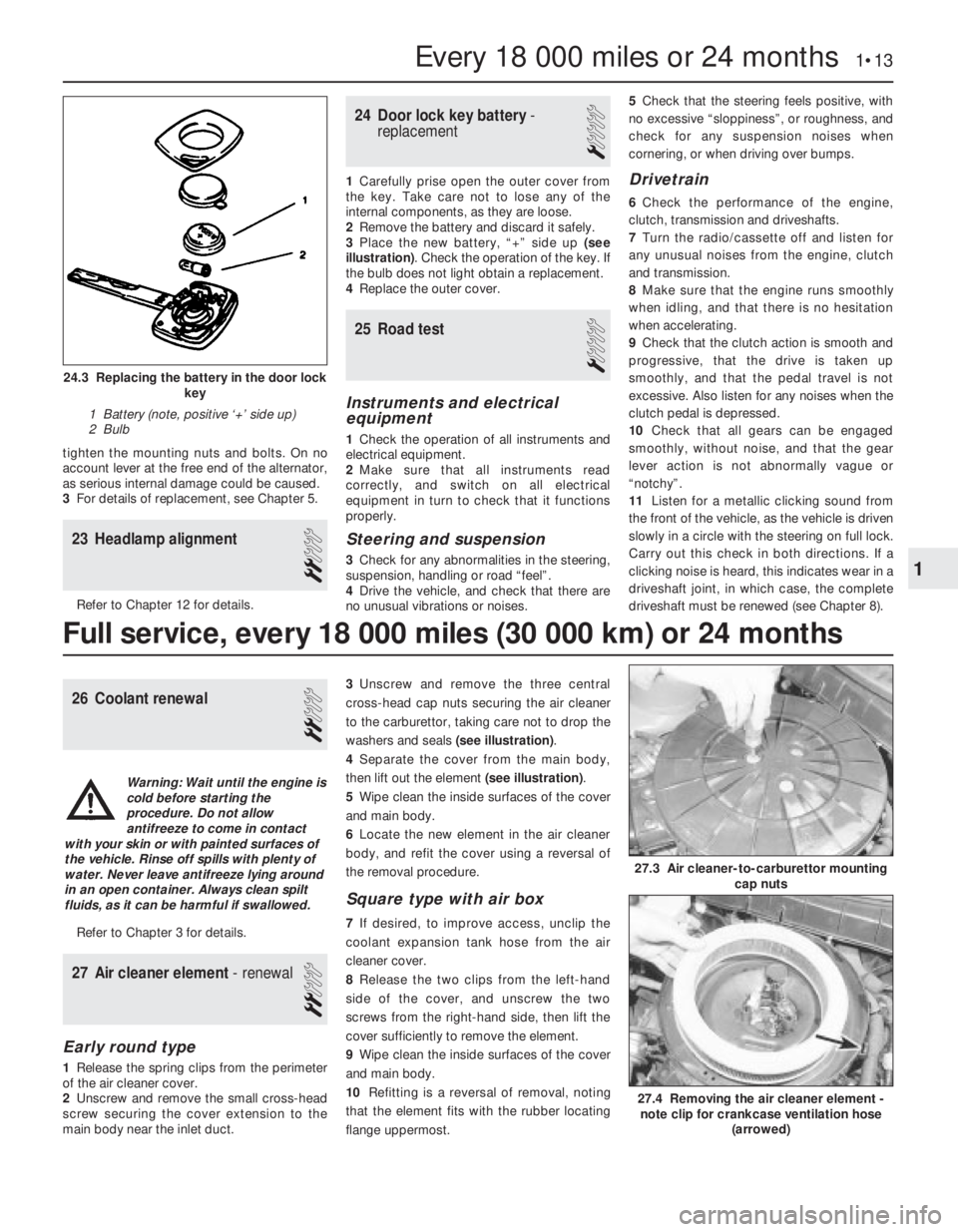 OPEL VECTRA 1988 Service Repair Manual tighten the mounting nuts and bolts. On no
account lever at the free end of the alternator,
as serious internal damage could be caused.
3For details of replacement, see Chapter 5.
23Headlamp alignment OPEL VECTRA 1988 Service Repair Manual tighten the mounting nuts and bolts. On no
account lever at the free end of the alternator,
as serious internal damage could be caused.
3For details of replacement, see Chapter 5.
23Headlamp alignment