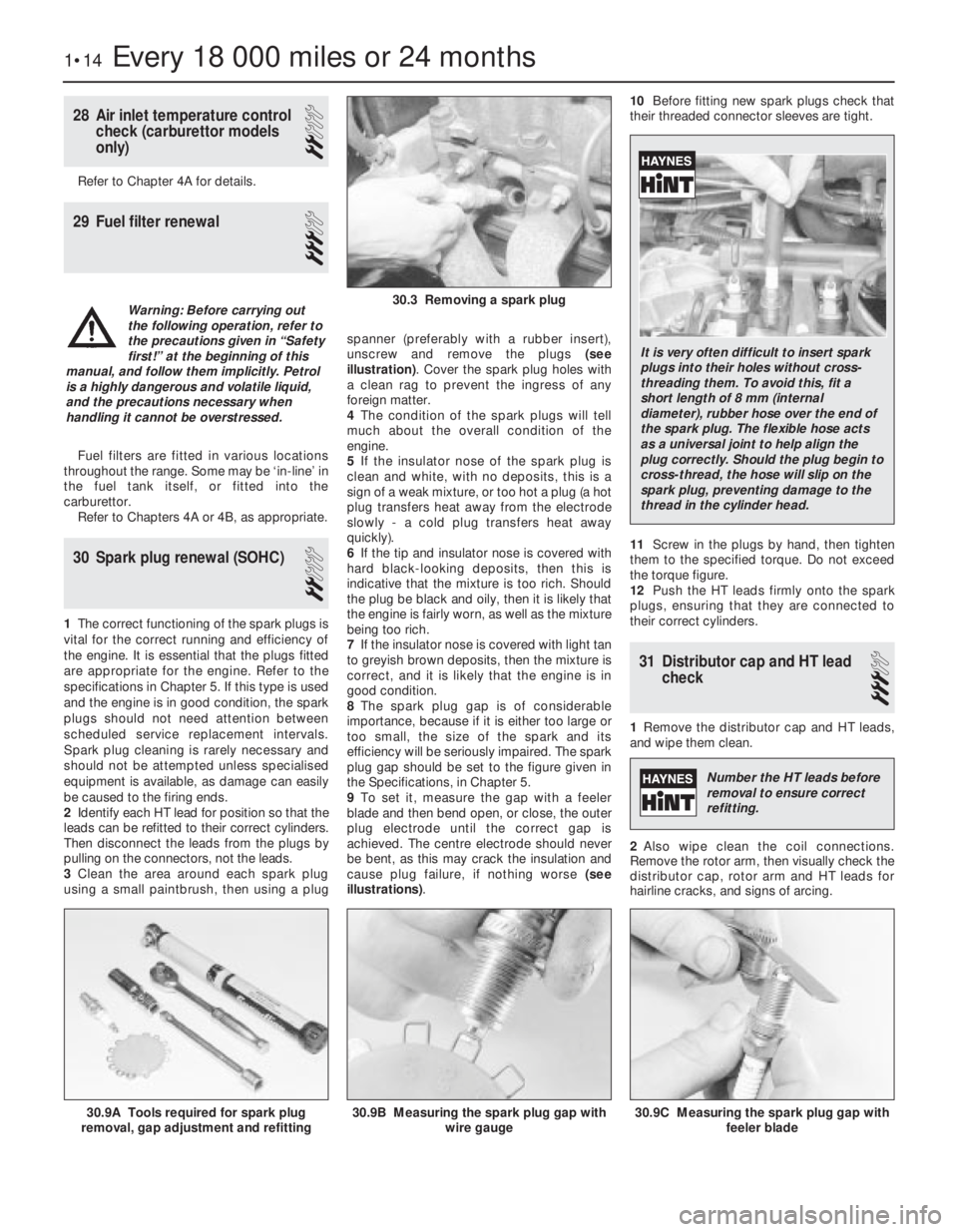 OPEL VECTRA 1988 Service Repair Manual 28Air inlet temperature control
check (carburettor models
only)
2
Refer to Chapter 4A for details.
29Fuel filter renewal
3
Fuel filters are fitted in various locations
throughout the range. Some may b OPEL VECTRA 1988 Service Repair Manual 28Air inlet temperature control
check (carburettor models
only)
2
Refer to Chapter 4A for details.
29Fuel filter renewal
3
Fuel filters are fitted in various locations
throughout the range. Some may b