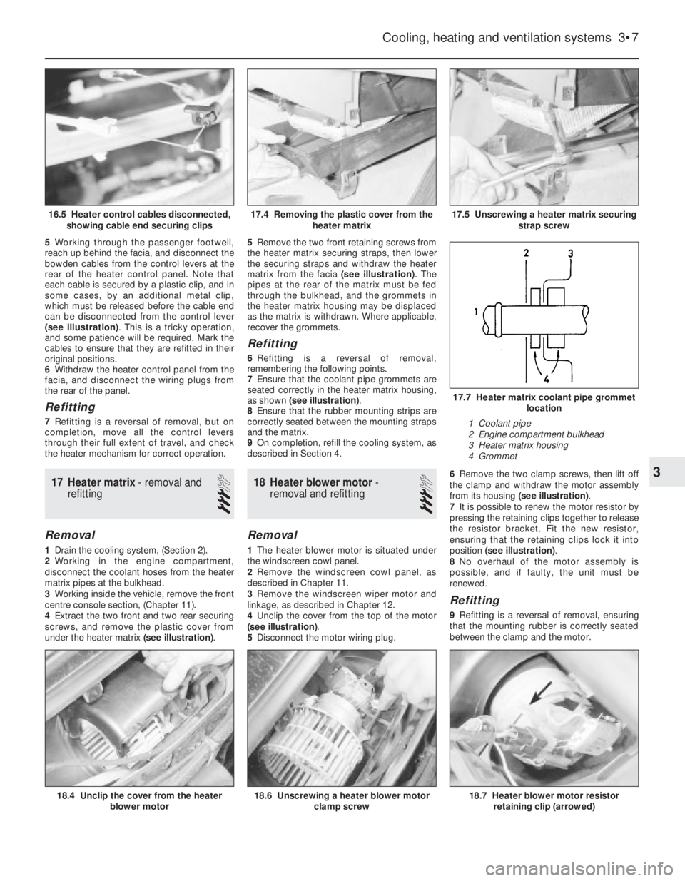 OPEL VECTRA 1988 Service Repair Manual 5Working through the passenger footwell,
reach up behind the facia, and disconnect the
bowden cables from the control levers at the
rear of the heater control panel. Note that
each cable is secured by OPEL VECTRA 1988 Service Repair Manual 5Working through the passenger footwell,
reach up behind the facia, and disconnect the
bowden cables from the control levers at the
rear of the heater control panel. Note that
each cable is secured by