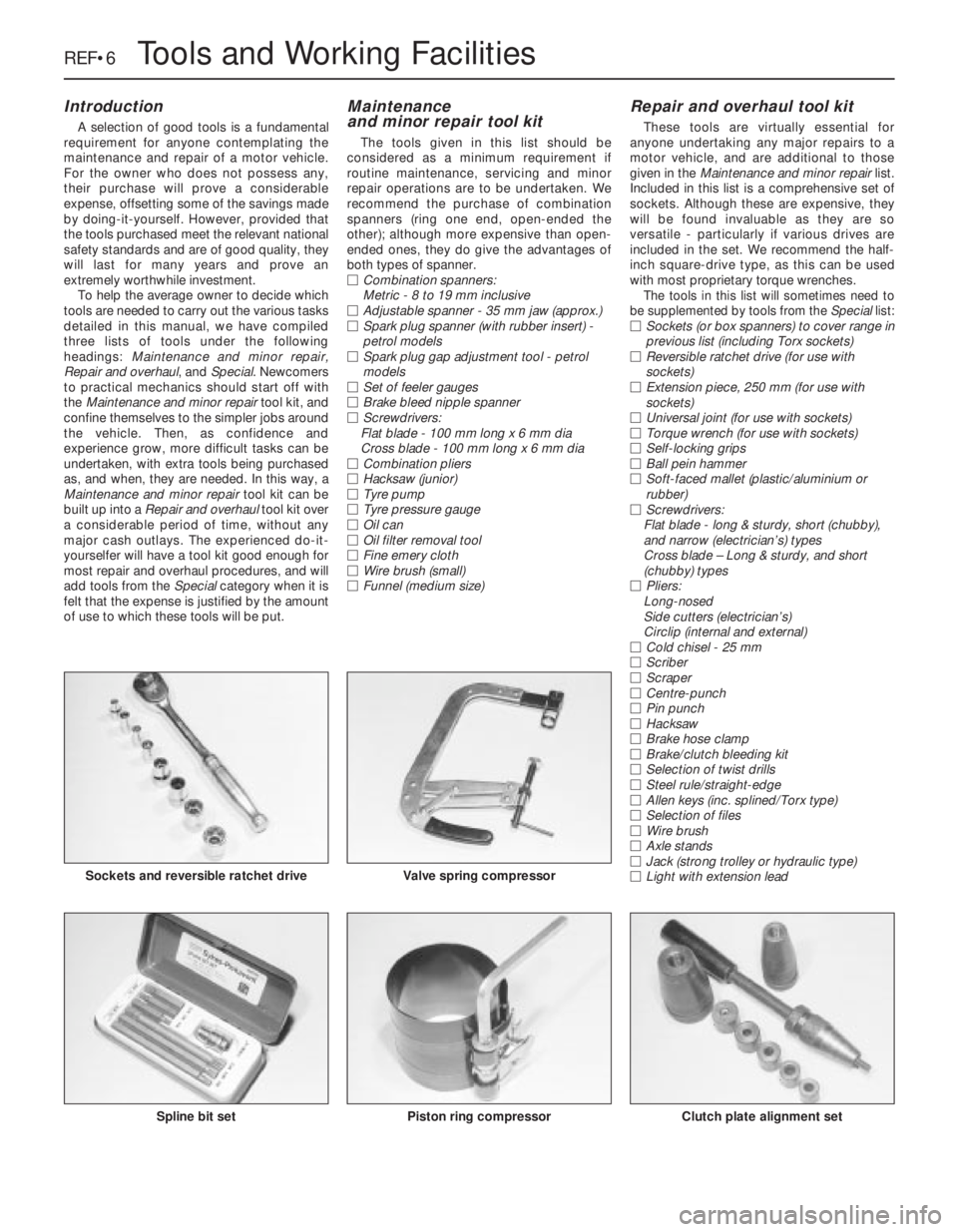 OPEL VECTRA 1988 Service Repair Manual REF•6Tools and Working Facilities
Introduction
A selection of good tools is a fundamental
requirement for anyone contemplating the
maintenance and repair of a motor vehicle.
For the owner who does n OPEL VECTRA 1988 Service Repair Manual REF•6Tools and Working Facilities
Introduction
A selection of good tools is a fundamental
requirement for anyone contemplating the
maintenance and repair of a motor vehicle.
For the owner who does n