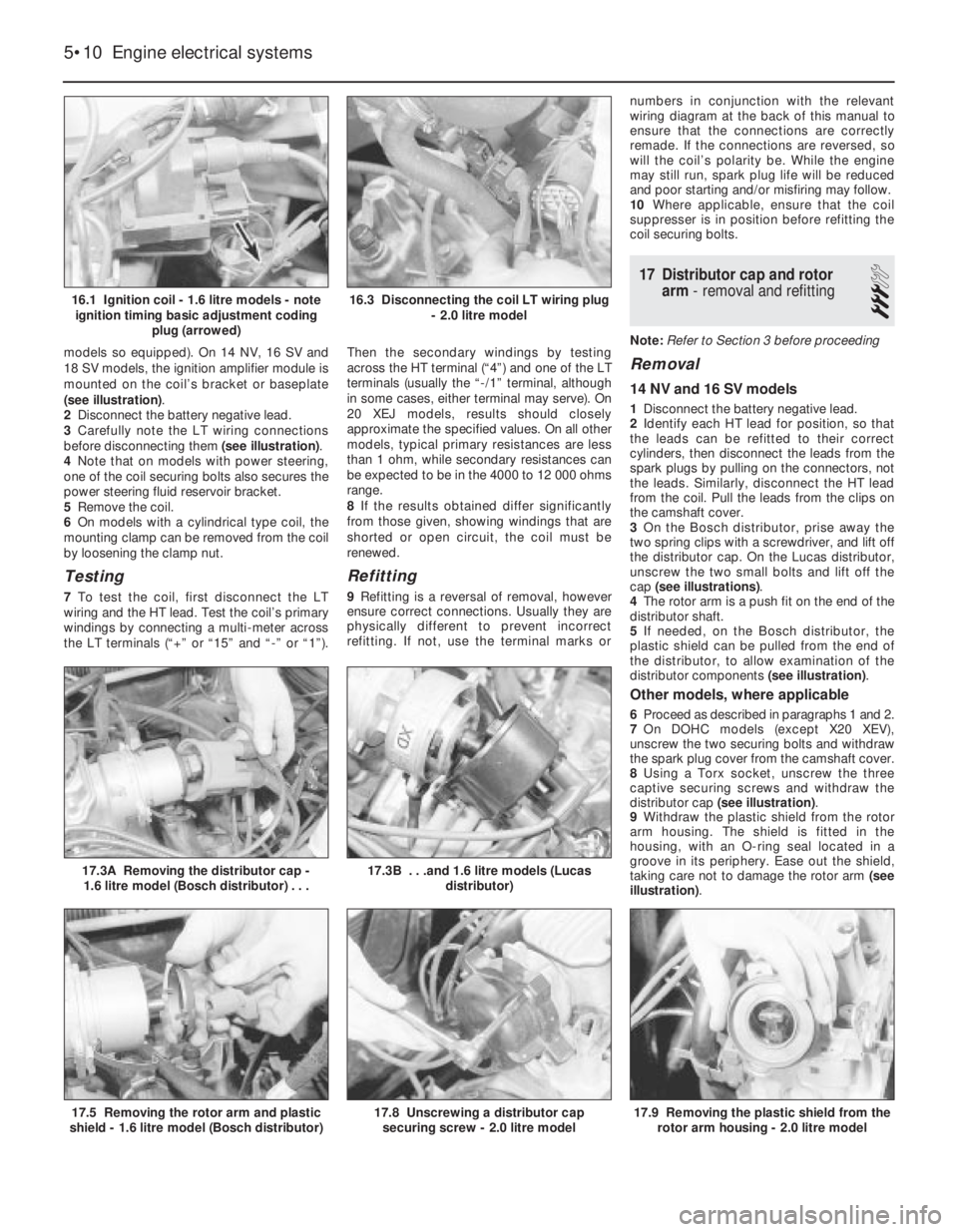 OPEL VECTRA 1988 Service Repair Manual models so equipped). On 14 NV, 16 SV and
18 SV models, the ignition amplifier module is
mounted on the coil’s bracket or baseplate
(see illustration).
2Disconnect the battery negative lead.
3Careful OPEL VECTRA 1988 Service Repair Manual models so equipped). On 14 NV, 16 SV and
18 SV models, the ignition amplifier module is
mounted on the coil’s bracket or baseplate
(see illustration).
2Disconnect the battery negative lead.
3Careful