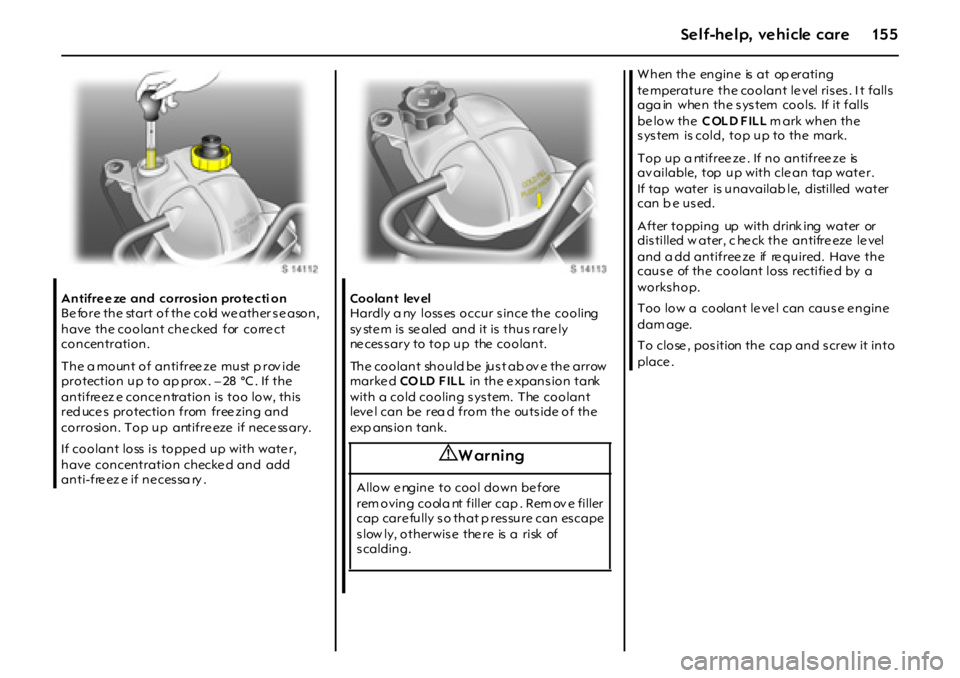 OPEL GT 2011 Owners Manual 15 5Self-help, vehicle care
Antifreeze and corrosion protecti on
Be fore the start of the cold we ather se ason,
have the coolant che cked for corre ct
concentration.
T h e a m o un t o f OPEL GT 2011 Owners Manual 15 5Self-help, vehicle care
Antifreeze and corrosion protecti on
Be fore the start of the cold we ather se ason,
have the coolant che cked for corre ct
concentration.
T h e a m o un t o f