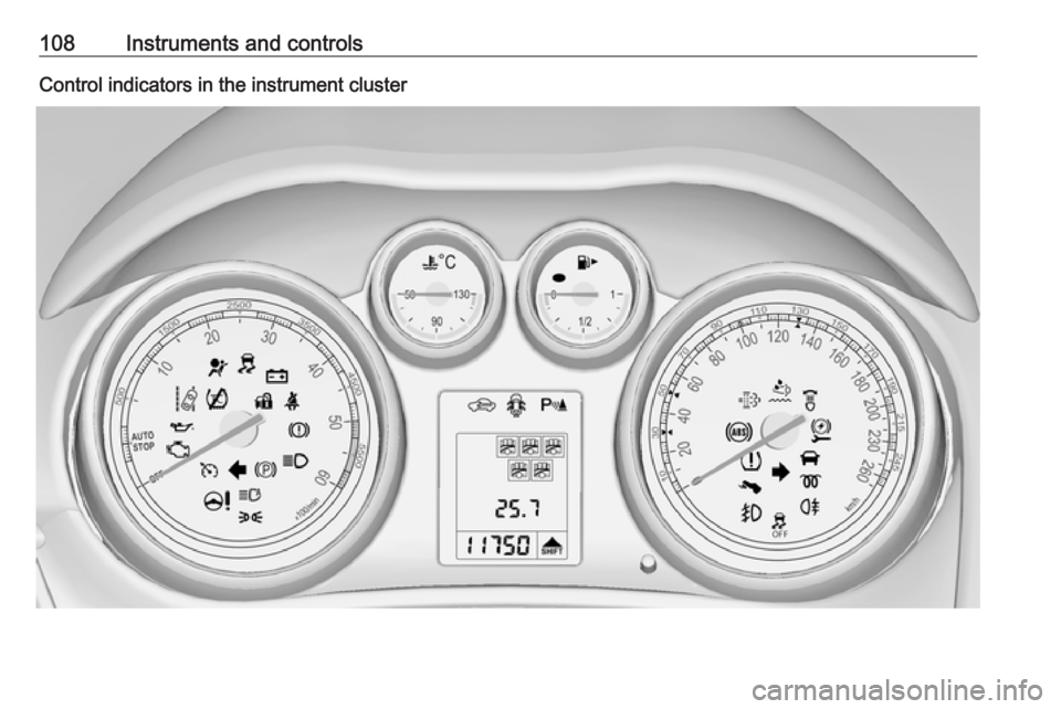OPEL ZAFIRA TOURER 2017  Owners Manual 108Instruments and controlsControl indicators in the instrument cluster 