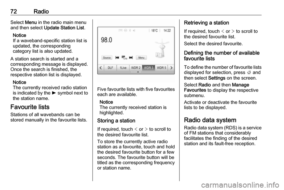 VAUXHALL CROSSLAND X 2018.5 Infotainment system 72RadioSelect Menu in the radio main menu
and then select Update Station List .
Notice
If a waveband-specific station list is
updated, the corresponding
category list is also updated.
A station searc VAUXHALL CROSSLAND X 2018.5 Infotainment system 72RadioSelect Menu in the radio main menu
and then select Update Station List .
Notice
If a waveband-specific station list is
updated, the corresponding
category list is also updated.
A station searc