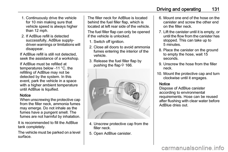 VAUXHALL CROSSLAND X 2019.75 Owners Manual Driving and operating1311. Continuously drive the vehiclefor 10 min making sure that
vehicle speed is always higher
than 12 mph.
2. If AdBlue refill is detected successfully, AdBlue supply-
driven war VAUXHALL CROSSLAND X 2019.75 Owners Manual Driving and operating1311. Continuously drive the vehiclefor 10 min making sure that
vehicle speed is always higher
than 12 mph.
2. If AdBlue refill is detected successfully, AdBlue supply-
driven war