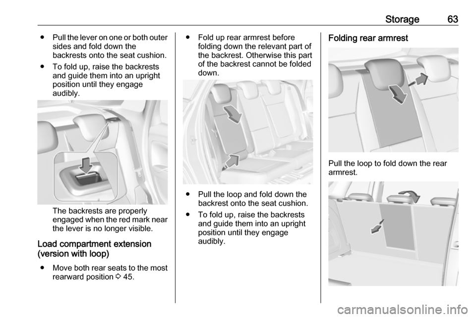 VAUXHALL CROSSLAND X 2019.75  Owners Manual Storage63●Pull the lever on one or both outer
sides and fold down the
backrests onto the seat cushion.
● To fold up, raise the backrests and guide them into an upright
position until they engage
a