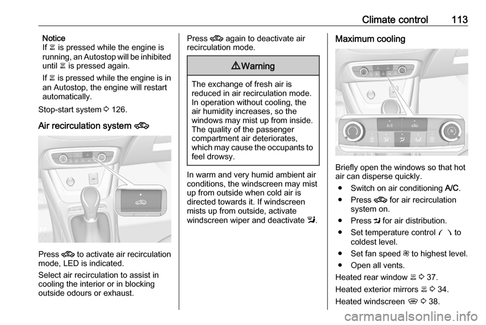 VAUXHALL CROSSLAND X 2020  Owners Manual Climate control113Notice
If  à is pressed while the engine is
running, an Autostop will be inhibited
until  à is pressed again.
If  à is pressed while the engine is in
an Autostop, the engine will 