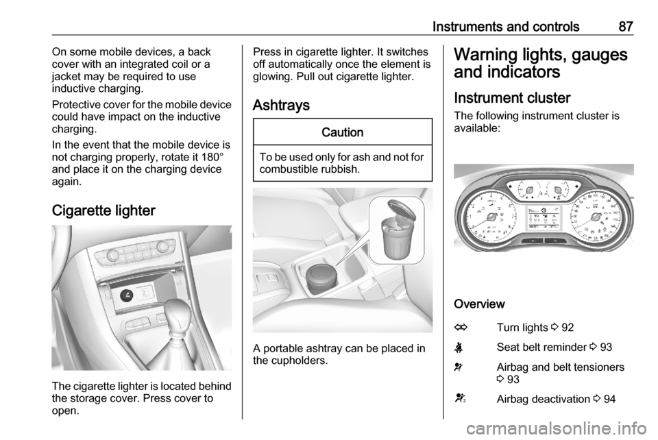 VAUXHALL GRANDLAND X 2020  Owners Manual Instruments and controls87On some mobile devices, a back
cover with an integrated coil or a
jacket may be required to use
inductive charging.
Protective cover for the mobile device
could have impact o