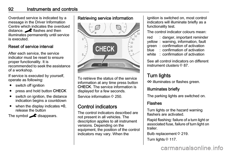VAUXHALL GRANDLAND X 2020 Owners Manual 92Instruments and controlsOverdued service is indicated by a
message in the Driver Information
Centre which indicates the overdued
distance. C flashes and then
illuminates permanently until service
i VAUXHALL GRANDLAND X 2020 Owners Manual 92Instruments and controlsOverdued service is indicated by a
message in the Driver Information
Centre which indicates the overdued
distance. C flashes and then
illuminates permanently until service
i