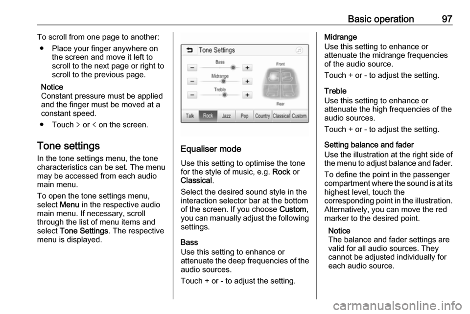 VAUXHALL INSIGNIA 2018.5 Infotainment system Basic operation97To scroll from one page to another:● Place your finger anywhere on the screen and move it left to
scroll to the next page or right to
scroll to the previous page.
Notice
Constant pr VAUXHALL INSIGNIA 2018.5 Infotainment system Basic operation97To scroll from one page to another:● Place your finger anywhere on the screen and move it left to
scroll to the next page or right to
scroll to the previous page.
Notice
Constant pr