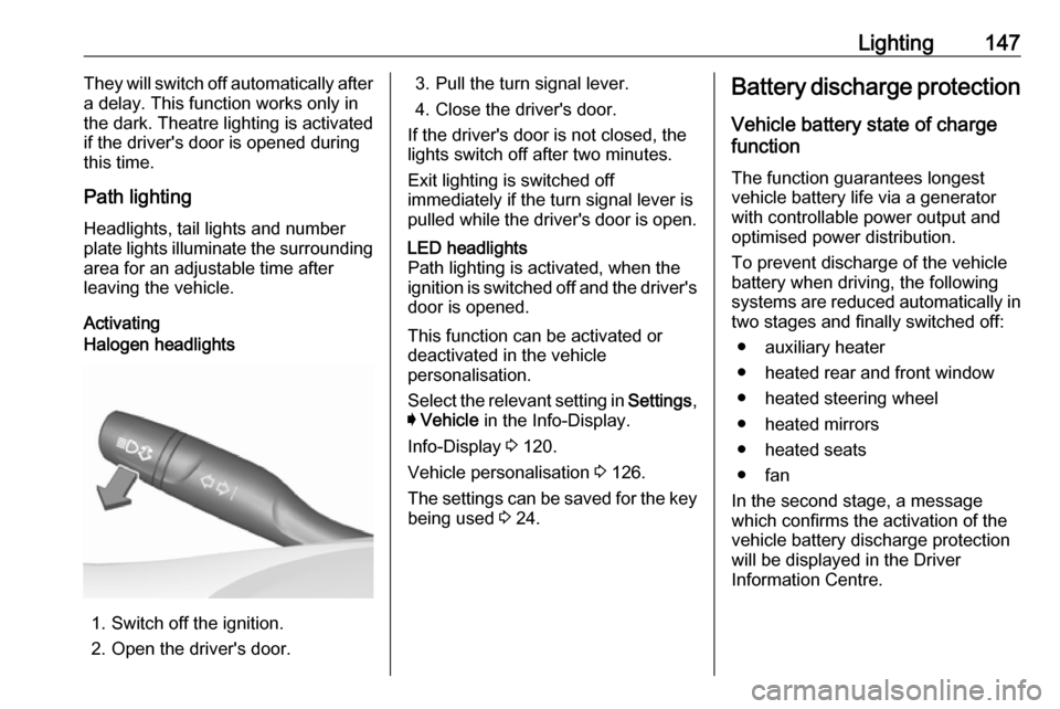 VAUXHALL INSIGNIA 2018.5 Owners Manual Lighting147They will switch off automatically after
a delay. This function works only in
the dark. Theatre lighting is activated
if the drivers door is opened during
this time.
Path lighting
Headligh VAUXHALL INSIGNIA 2018.5 Owners Manual Lighting147They will switch off automatically after
a delay. This function works only in
the dark. Theatre lighting is activated
if the drivers door is opened during
this time.
Path lighting
Headligh