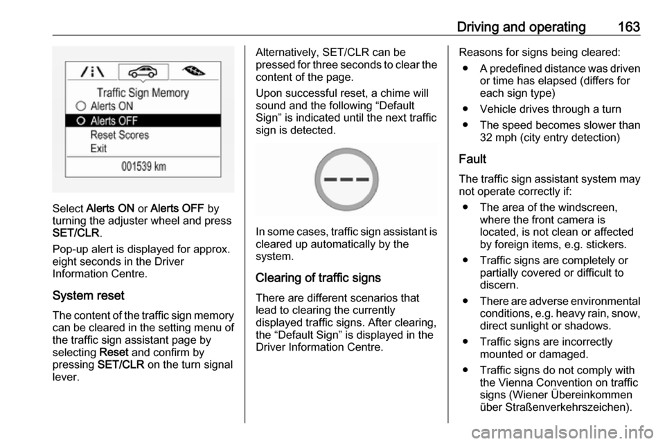 VAUXHALL MOKKA X 2017 Owners Manual Driving and operating163
Select Alerts ON or Alerts OFF by
turning the adjuster wheel and press
SET/CLR .
Pop-up alert is displayed for approx.
eight seconds in the Driver
Information Centre.
System VAUXHALL MOKKA X 2017 Owners Manual Driving and operating163
Select Alerts ON or Alerts OFF by
turning the adjuster wheel and press
SET/CLR .
Pop-up alert is displayed for approx.
eight seconds in the Driver
Information Centre.
System