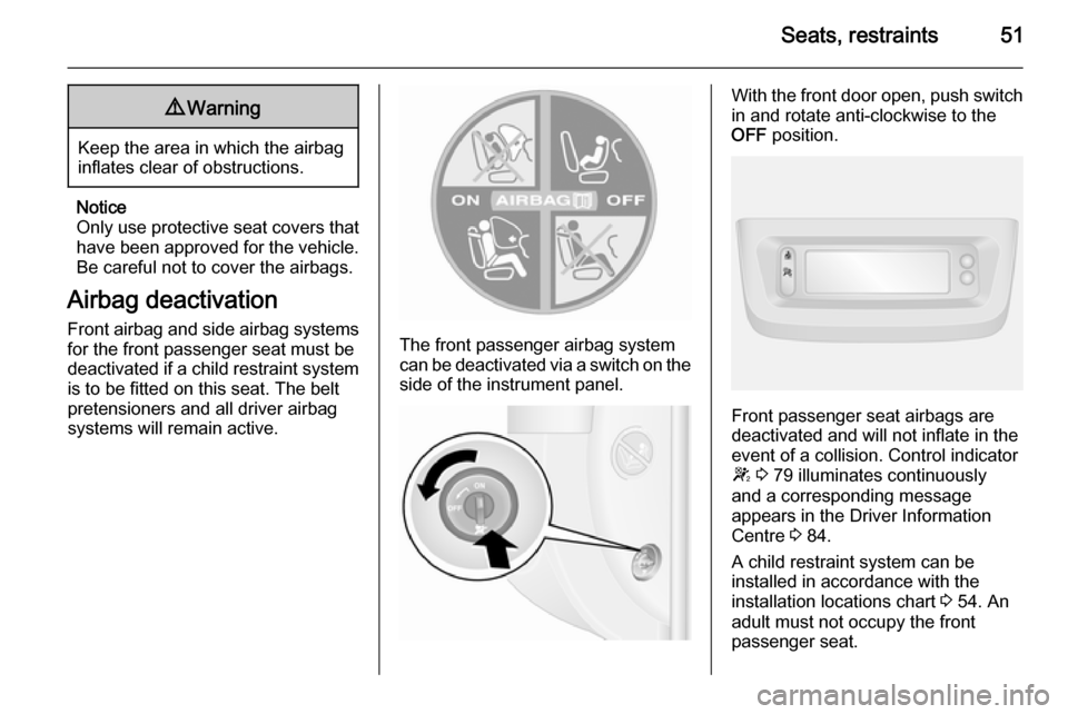 VAUXHALL MOVANO_B 2015 Owners Manual Seats, restraints519Warning
Keep the area in which the airbag
inflates clear of obstructions.
Notice
Only use protective seat covers that have been approved for the vehicle.Be careful not to cover the VAUXHALL MOVANO_B 2015 Owners Manual Seats, restraints519Warning
Keep the area in which the airbag
inflates clear of obstructions.
Notice
Only use protective seat covers that have been approved for the vehicle.Be careful not to cover the