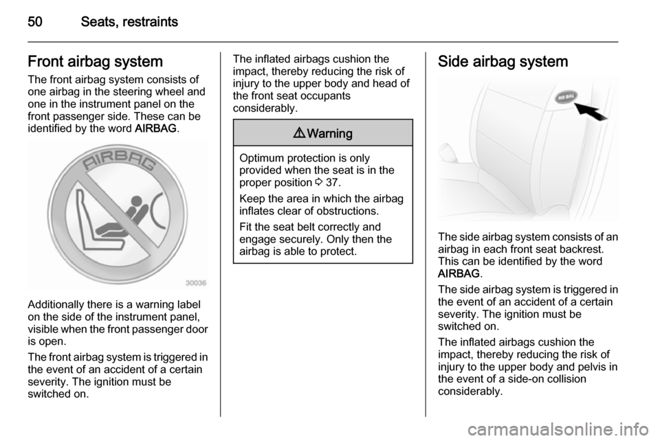 VAUXHALL MOVANO_B 2015.5 Owners Manual 50Seats, restraintsFront airbag systemThe front airbag system consists of
one airbag in the steering wheel and
one in the instrument panel on the
front passenger side. These can be
identified by the w VAUXHALL MOVANO_B 2015.5 Owners Manual 50Seats, restraintsFront airbag systemThe front airbag system consists of
one airbag in the steering wheel and
one in the instrument panel on the
front passenger side. These can be
identified by the w