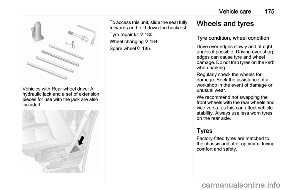 VAUXHALL MOVANO_B 2016  Owners Manual Vehicle care175
Vehicles with Rear-wheel drive: A
hydraulic jack and a set of extension
pieces for use with the jack are also
included.
To access this unit, slide the seat fully forwards and fold down