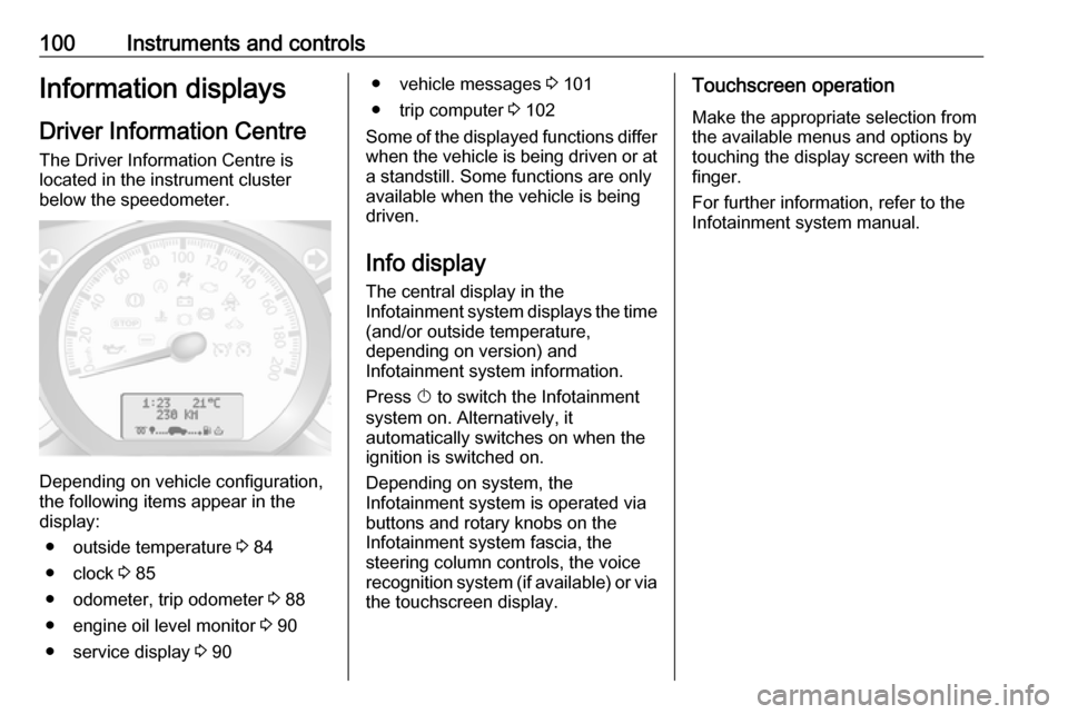 VAUXHALL MOVANO_B 2017.5  Owners Manual 100Instruments and controlsInformation displaysDriver Information Centre The Driver Information Centre is
located in the instrument cluster
below the speedometer.
Depending on vehicle configuration,
t