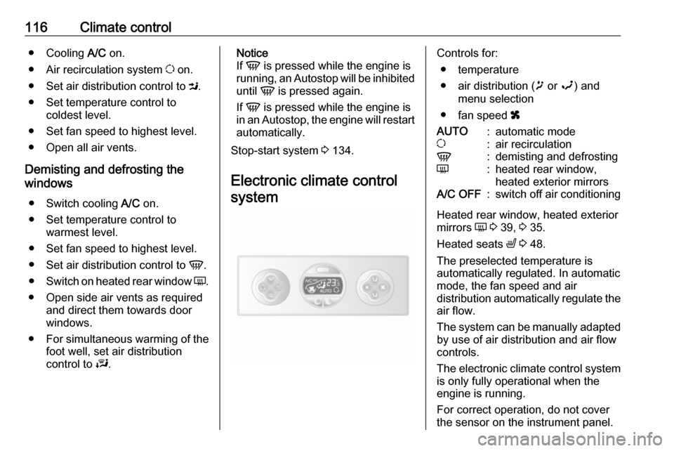 VAUXHALL MOVANO_B 2017.5  Owners Manual 116Climate control● Cooling A/C on.
● Air recirculation system  u on.
● Set air distribution control to  M.
● Set temperature control to coldest level.
● Set fan speed to highest level.
● 